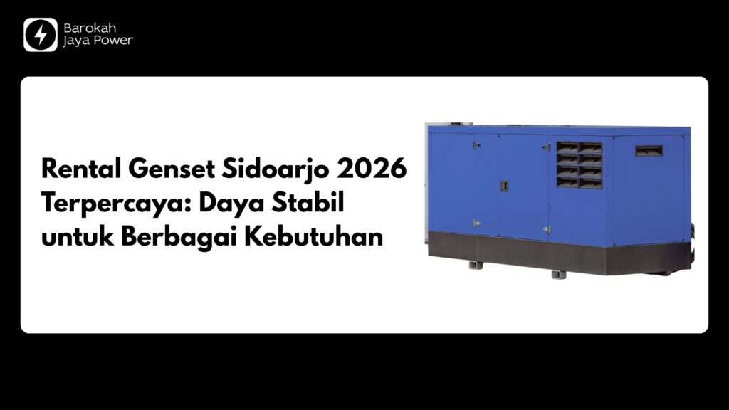 Rental Genset Sidoarjo 2026 Terpercaya: Daya Stabil untuk Berbagai Kebutuhan