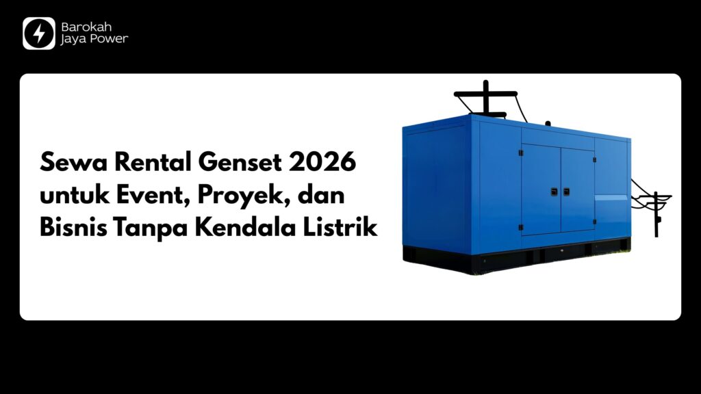 Sewa Rental Genset 2026 untuk Event, Proyek, dan Bisnis Tanpa Kendala Listrik